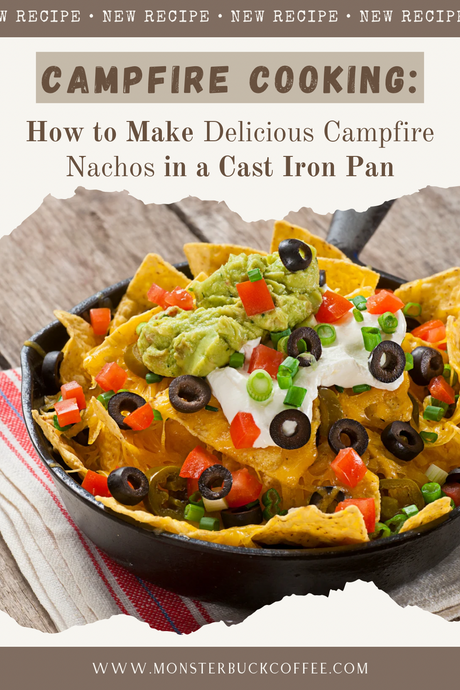 Campfire Cooking: How to Make Delicious Campfire Nachos in a Cast Iron Pan