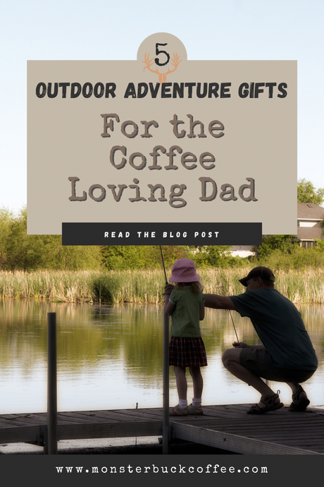 Father’s Day Gift Guide: 5 Outdoor Adventure Gifts for the Coffee-Loving Dad